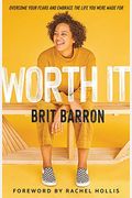 Worth It: Overcome Your Fears And Embrace The Life You Were Made For