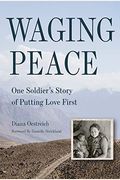 Waging Peace: One Soldier's Story Of Putting Love First