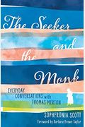 The Seeker And The Monk: Everyday Conversations With Thomas Merton