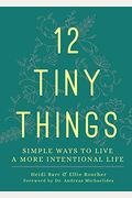 12 Tiny Things: Simple Ways To Live A More Intentional Life