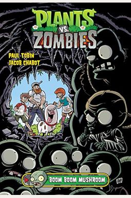 Plants Vs. Zombies Volume 6: Boom Boom Mushroom Plants Vs. Zombies Volume 6: Boom Boom Mushroom