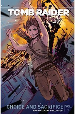 Tomb Raider Volume 2: Choice And Sacrifice Tomb Raider Volume 2: Choice And Sacrifice