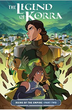 The Legend Of Korra: Ruins Of The Empire Part Two The Legend Of Korra: Ruins Of The Empire Part Two