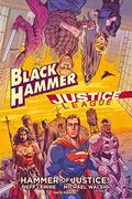Black Hammer/Justice League: Hammer Of Justice!
