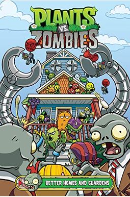 Plants Vs. Zombies Volume 15: Better Homes And Guardens Plants Vs. Zombies Volume 15: Better Homes And Guardens