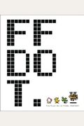 Ff Dot: The Pixel Art Of Final Fantasy