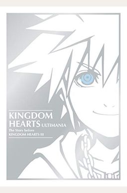 Kingdom Hearts Ultimania: The Story Before Kingdom Hearts Iii Kingdom Hearts Ultimania: The Story Before Kingdom Hearts Iii