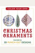 Color Your Own Christmas Ornaments: Features 50 3d Punch-Out Designs