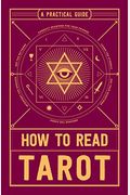 How To Read Tarot: A Practical Guide