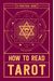 How To Read Tarot: A Practical Guide