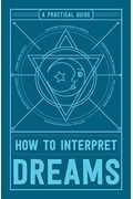 How To Interpret Dreams: A Practical Guide