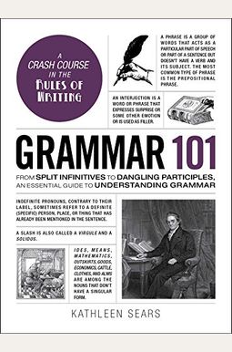 Grammar 101: From Split Infinitives To Dangling Participles, An Essential Guide To Understanding Grammar Grammar 101: From Split Infinitives To Dangling Participles, An Essential Guide To Understanding Grammar