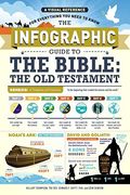 The Infographic Guide to the Bible: The Old Testament: A Visual Reference for Everything You Need to Know