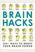Brain Hacks: 200+ Ways To Boost Your Brain Power