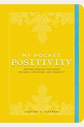 My Pocket Positivity: Anytime Exercises That Boost Optimism, Confidence, And Possibility