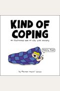Kind Of Coping: An Illustrated Look At Life With Anxiety