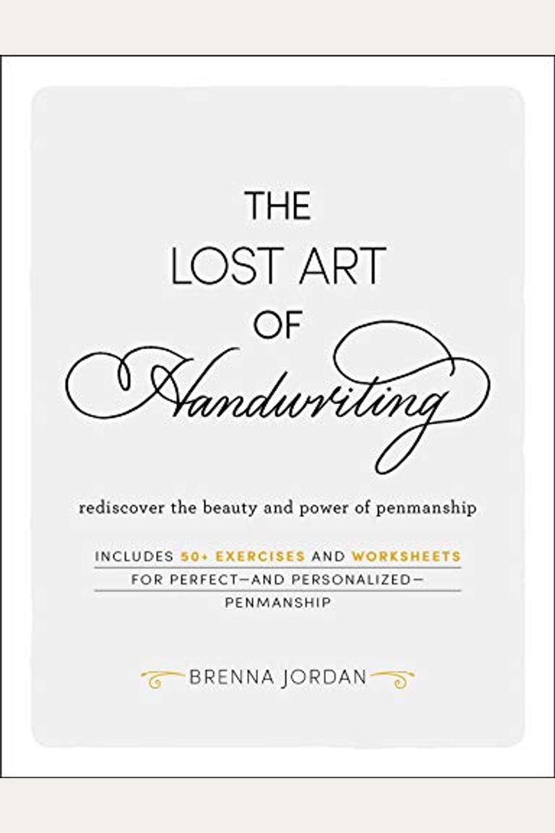 The Lost Art of Handwriting: Rediscover the Beauty and Power of Penmanship