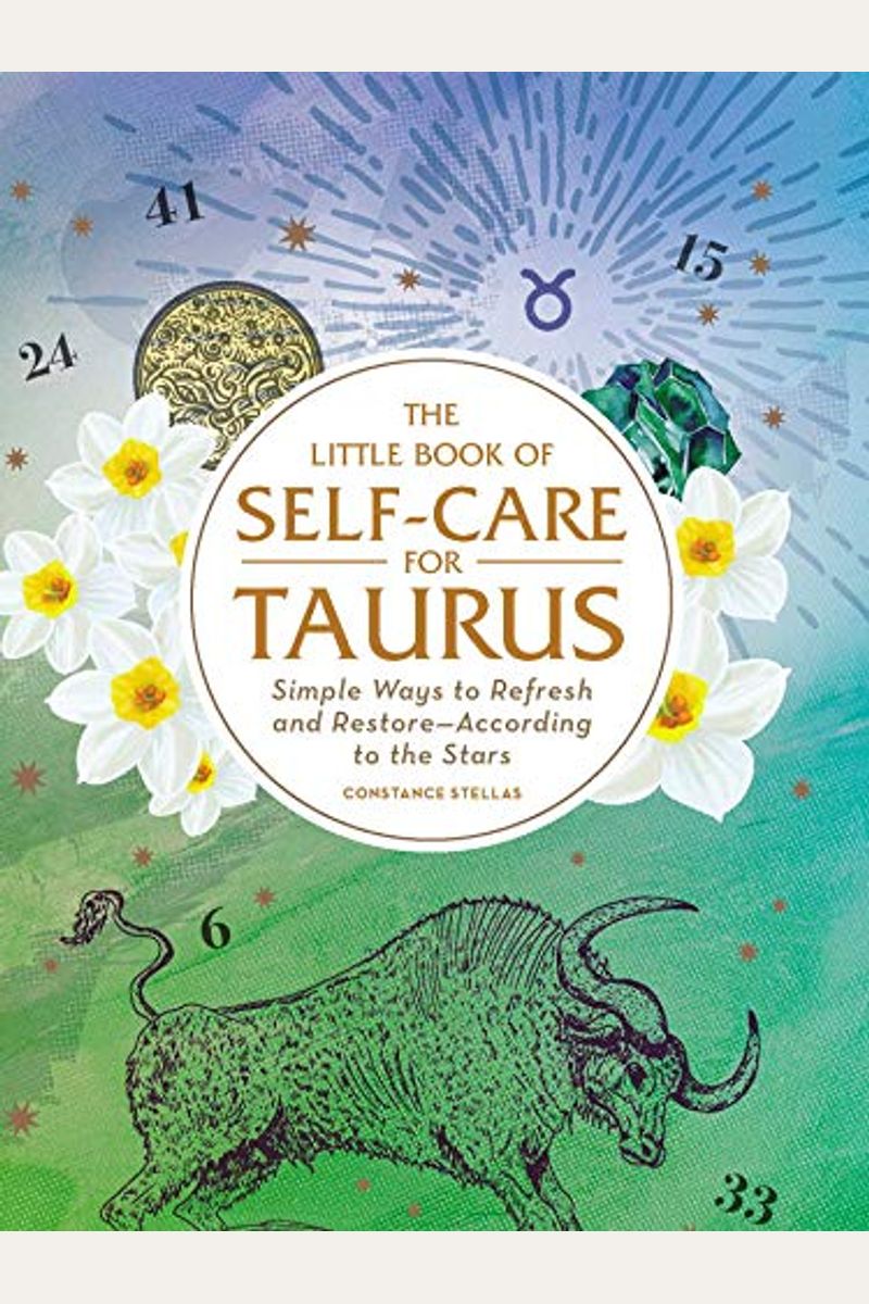 The Little Book Of Self-Care For Taurus: Simple Ways To Refresh And Restore--According To The Stars