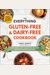 The Everything Gluten-Free & Dairy-Free Cookbook: 300 Simple And Satisfying Recipes Without Gluten Or Dairy