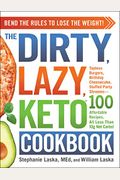The Dirty, Lazy, Keto Cookbook: Bend the Rules to Lose the Weight!