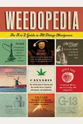 Weedopedia: An A To Z Guide To All Things Marijuana