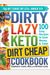 The Dirty, Lazy, Keto Dirt Cheap Cookbook: 100 Easy Recipes To Save Money & Time!
