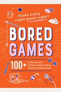Bored Games: 100+ In-Person And Online Games To Keep Everyone Entertained