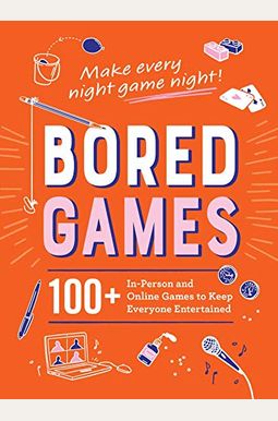 Bored Games: 100+ In-Person And Online Games To Keep Everyone Entertained Bored Games: 100+ In-Person And Online Games To Keep Everyone Entertained