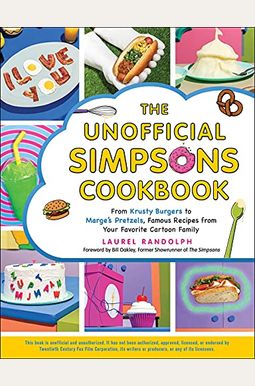 The Unofficial Simpsons Cookbook: From Krusty Burgers to Marge's Pretzels, Famous Recipes from Your Favorite Cartoon Family The Unofficial Simpsons Cookbook: From Krusty Burgers to Marge's Pretzels, Famous Recipes from Your Favorite Cartoon Family