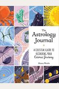 The Astrology Journal: A Celestial Guide To Recording Your Cosmic Journey