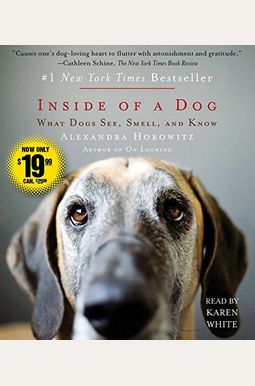 Inside Of A Dog: What Dogs See, Smell, And Know Inside Of A Dog: What Dogs See, Smell, And Know
