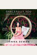 Gracefully You: Finding Beauty and Balance in the Everyday