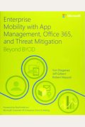 Enterprise Mobility With App Management, Office 365, And Threat Mitigation: Beyond Byod