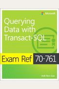 Exam Ref 70-761 Querying Data With Transact-Sql