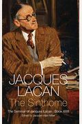 Sinthome: The Seminar Of Jacques Lacan, Book Xxiii