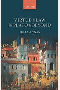 Virtue And Law In Plato And Beyond