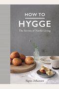 How To Hygge: The Nordic Secrets To A Happy Life