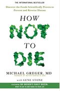 How Not To Die: Discover The Foods Scientifically Proven To Prevent And Reverse Disease