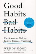 Good Habits, Bad Habits: The Science Of Making Positive Changes That Stick