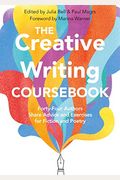 The Creative Writing Coursebook: 40 Authors Share Advice And Exercises For Fiction And Poetry