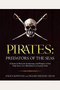 Pirates: Predators of the Seas: A Guide to Real-Life Scallywags and Pillagers of the High Seas, from Blackbeard to Captain Kidd