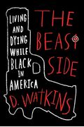 The Beast Side: Living And Dying While Black In America