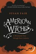 American Witches: A Broomstick Tour Through Four Centuries
