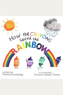 How The Crayons Saved The Rainbow How The Crayons Saved The Rainbow