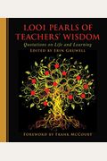 1,001 Pearls Of Teachers' Wisdom: Quotations On Life And Learning