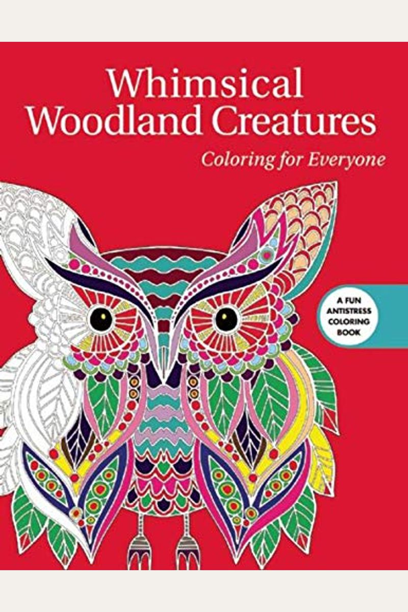 Buy Whimsical Woodland Creatures Coloring For Everyone Book By