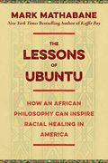 The Lessons Of Ubuntu: How An African Philosophy Can Inspire Racial Healing In America