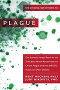 Plague: One Scientist's Intrepid Search for the Truth about Human Retroviruses and Chronic Fatigue Syndrome (Me/Cfs), Autism,