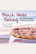 Beach House Baking: An Endless Summer Of Delicious Desserts