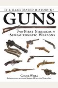 The Illustrated History Of Guns: From First Firearms To Semiautomatic Weapons